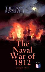 The Naval War of 1812 (Complete Edition)