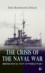 The Crisis of the Naval War: British Royal Navy in World War I