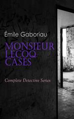 Monsieur Lecoq Cases: Complete Detective Series