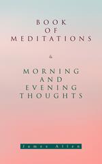 Book of Meditations & Morning and Evening Thoughts