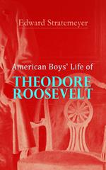 American Boys' Life of Theodore Roosevelt