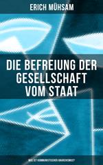 Erich Mühsam: Die Befreiung der Gesellschaft vom Staat - Was ist kommunistischer Anarchismus?