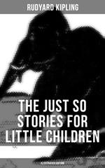 The Just So Stories for Little Children (Illustrated Edition)