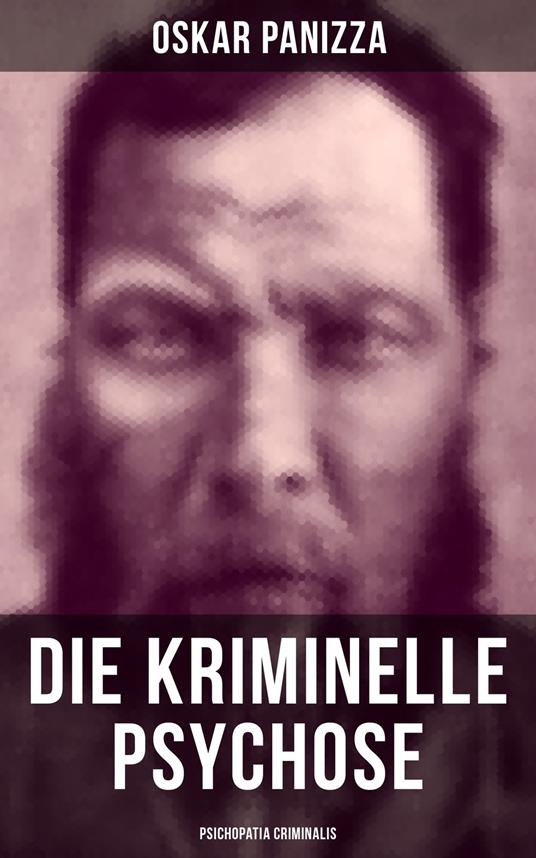 Die kriminelle Psychose - Psichopatia criminalis