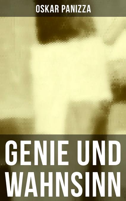 Genie und Wahnsinn