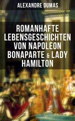 Romanhafte Lebensgeschichten von Napoleon Bonaparte & Lady Hamilton