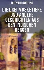 Die drei Musketiere und andere Geschichten aus den indischen Bergen