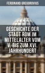 Geschichte der Stadt Rom im Mittelalter vom V. bis zum XVI. Jahrhundert