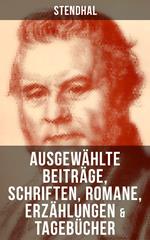 Ausgewählte Beiträge, Schriften, Romane, Erzählungen & Tagebücher von Stendha