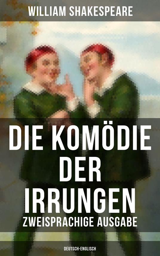 Die Komödie der Irrungen (Zweisprachige Ausgabe: Deutsch-Englisch)