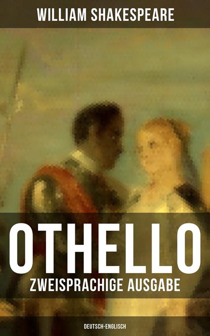 OTHELLO (Zweisprachige Ausgabe: Deutsch-Englisch)