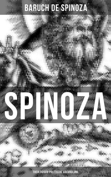 Spinoza: Theologisch-politische Abhandlung