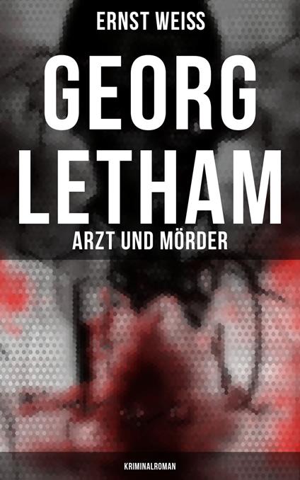 Georg Letham: Arzt und Mörder (Kriminalroman)