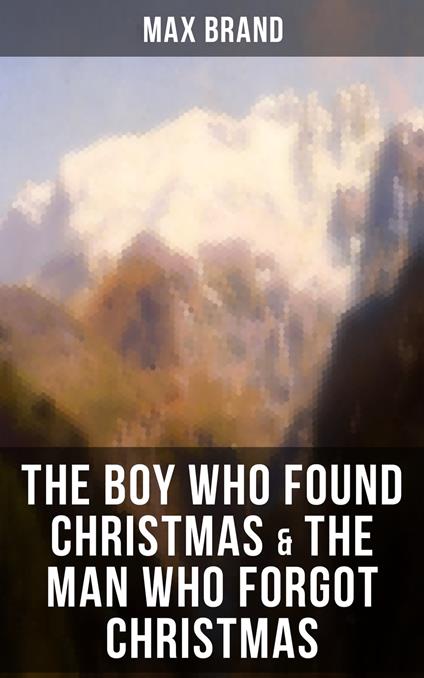 THE BOY WHO FOUND CHRISTMAS & THE MAN WHO FORGOT CHRISTMAS