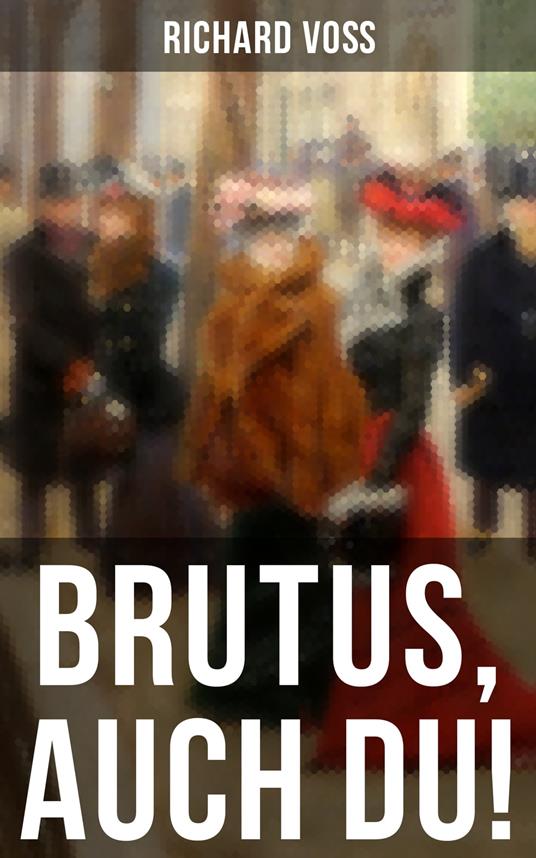 Brutus, auch Du!