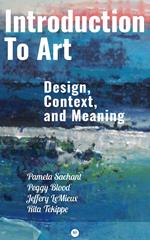 Introduction to Art: Design, Context, and Meaning