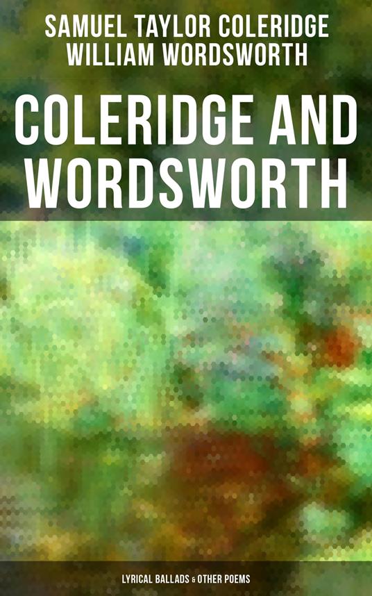 Coleridge and Wordsworth: Lyrical Ballads & Other Poems