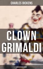 Clown Grimaldi: Biografischer Roman