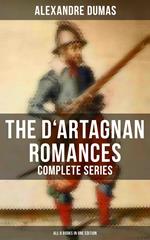 The D'Artagnan Romances - Complete Series (All 6 Books in One Edition)