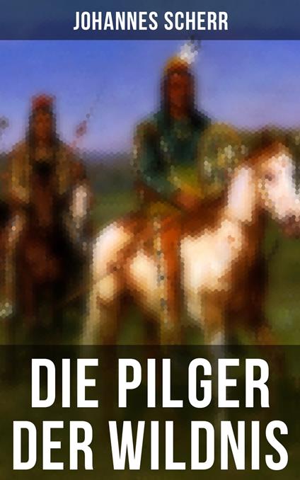 Die Pilger der Wildnis