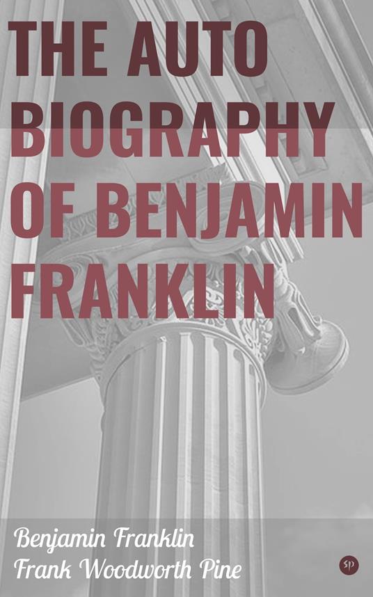 The Autobiography of Benjamin Franklin