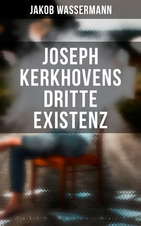 Joseph Kerkhovens dritte Existenz