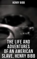 The Life and Adventures of an American Slave, Henry Bibb