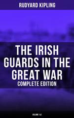 The Irish Guards in the Great War (Complete Edition: Volume 1&2)