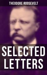 Selected Letters of Theodore Roosevelt