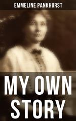 Emmeline Pankhurst: My Own Story