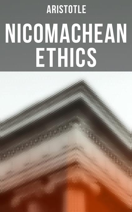 Aristotle: Nicomachean Ethics