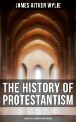 The History of Protestantism (Complete 24 Books in One Volume)