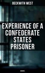 Experience of a Confederate States Prisoner (Memoirs)
