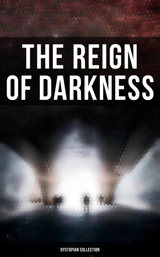 The Reign of Darkness (Dystopian Collection)