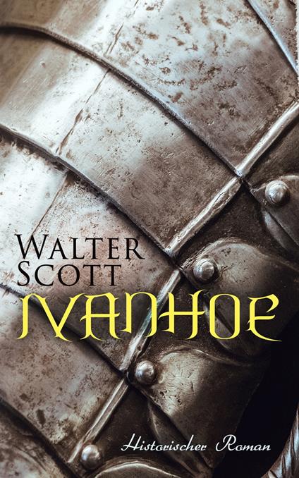 Ivanhoe: Historischer Roman