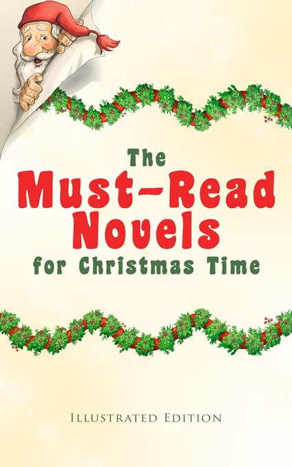 The Must-Read Novels for Christmas Time (Illustrated Edition) - Edward A. Rand,Jacob A. Riis,Louisa May Alcott,Max Brand - ebook