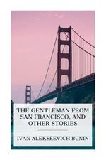 The Gentleman from San Francisco, and Other Stories