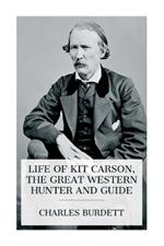 Life of Kit Carson, the Great Western Hunter and Guide