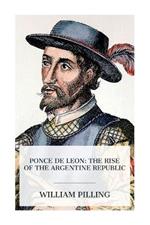 Ponce de Leon: The Rise of the Argentine Republic