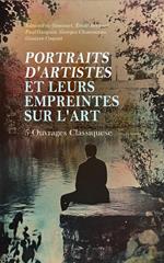 Portraits d'Artistes et Leurs Empreintes sur l'Art : 5 Ouvrages Classiques