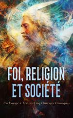 Foi, Religion et Société : Un Voyage à Travers Cinq Ouvrages Classiques