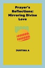 Prayer's Reflections: Mirroring Divine Love