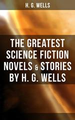 The Greatest Science Fiction Novels & Stories by H. G. Wells