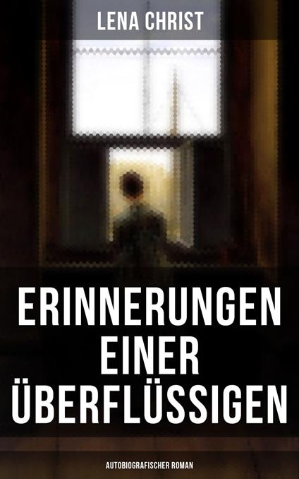 Erinnerungen einer Überflüssigen (Autobiografischer Roman)