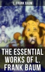 The Essential Works of L. Frank Baum