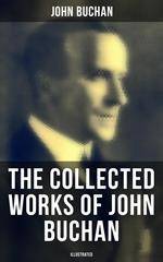 The Collected Works of John Buchan (Illustrated)