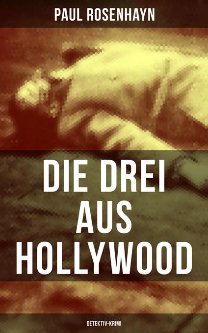 Die drei aus Hollywood (Detektiv-Krimi)