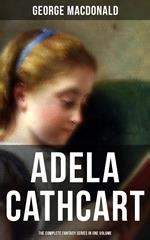 Fantasy Classics: Adela Cathcart Edition – Complete Tales in One Volume