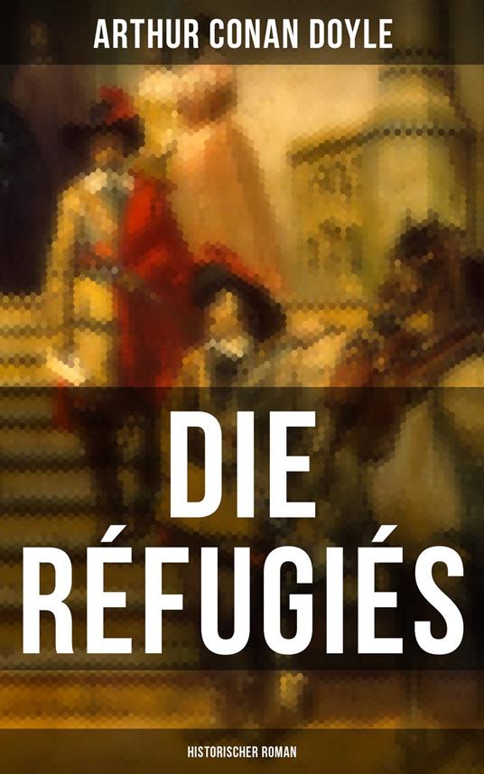 Die Réfugiés (Historischer Roman)