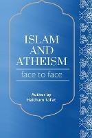 Islam and Atheism Face to Face